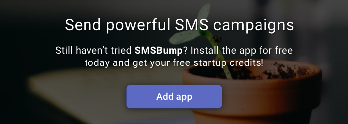 Start with SMS Marketing for Shopify with SMSBump